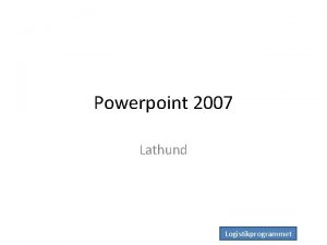 Powerpoint 2007 Lathund Logistikprogrammet Bildbakgrund VISABildbakgrund Lgg in