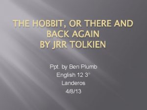 THE HOBBIT OR THERE AND BACK AGAIN BY