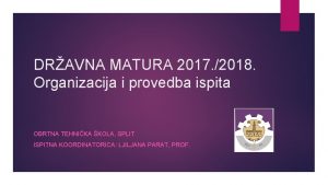 DRAVNA MATURA 2017 2018 Organizacija i provedba ispita