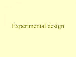 Experimental design Experiments vs observational studies Manipulative experiments