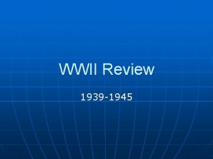 WWII Review 1939 1945 3 types of government