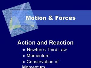 Motion Forces Action and Reaction Newtons Third Law