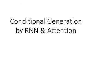 Conditional Generation by RNN Attention Outline Generation Attention