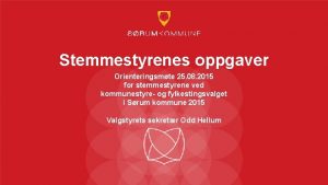 Stemmestyrenes oppgaver Orienteringsmte 25 08 2015 for stemmestyrene