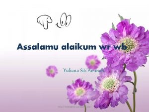 Assalamu alaikum wr wb Yuliana Siti Aminah http