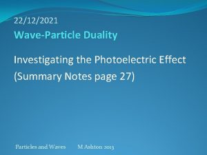 22122021 WaveParticle Duality Investigating the Photoelectric Effect Summary