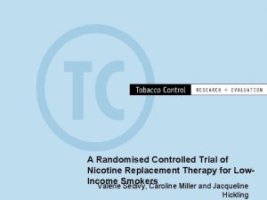 A Randomised Controlled Trial of Nicotine Replacement Therapy