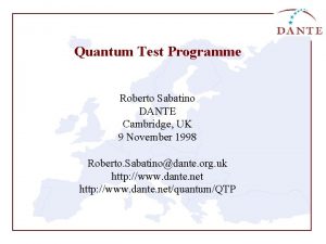 Quantum Test Programme Roberto Sabatino DANTE Cambridge UK