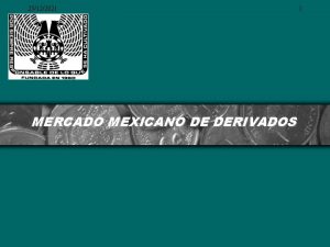 25122021 MERCADO MEXICANO DE DERIVADOS 1 MEXDER Introduccin