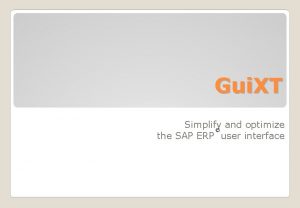 Gui XT Simplify and optimize the SAP ERP