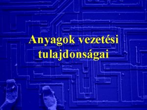 Anyagok vezetsi tulajdonsgai Energiasvok a kristlyos anyagban Vegyrtksv