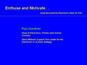 Enthuse and Motivate essential practical electronics ideas for