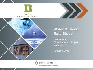 Water Sewer Rate Study Presented by Chris Gonzalez