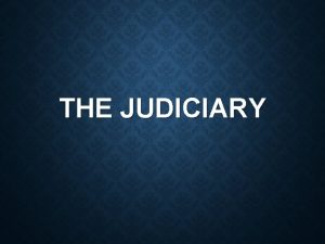 THE JUDICIARY JUDICIAL REVIEW Right to rule a