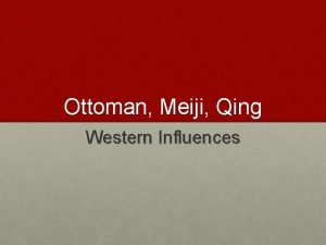 Ottoman Meiji Qing Western Influences Decline of the