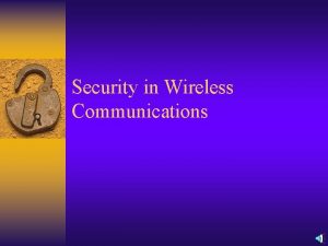 Security in Wireless Communications Wireless Communication Security Service