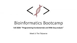 Bioinformatics Bootcamp Fall 2020 Programming Fundamentals and RNASeq