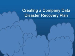 Creating a Company Data Disaster Recovery Plan Disaster