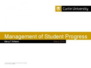 Management of Student Progress Garry T Allison Curtin