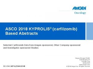 ASCO 2018 KYPROLIS carfilzomib Based Abstracts Selected Carfilzomib