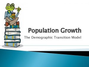 Population Growth The Demographic Transition Model The Demographic