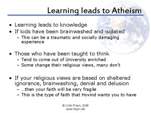 Learning leads to Atheism Learning leads to knowledge