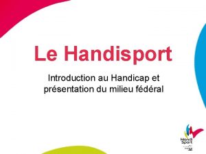 Le Handisport Introduction au Handicap et prsentation du