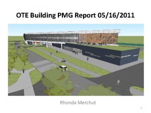 OTE Building PMG Report 05162011 Rhonda Merchut 1