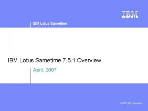 IBM Lotus Sametime 7 5 1 Overview April