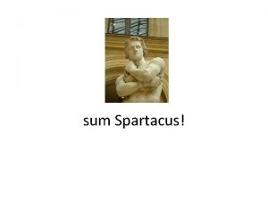 sum Spartacus What we know about Spartacus 1