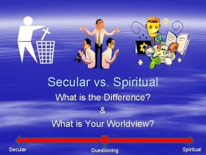 Secular vs Spiritual What is the Difference What