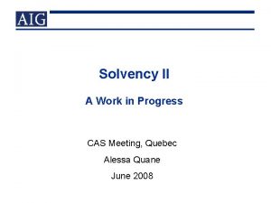 Solvency II A Work in Progress CAS Meeting