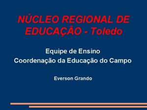 NCLEO REGIONAL DE EDUCAO Toledo Equipe de Ensino