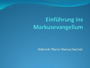 Einfhrung ins Markusevangelium Referent Pfarrer Mariusz Sacinski Wofr