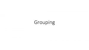 Grouping Regions Boundaries Grouping by clustering G R