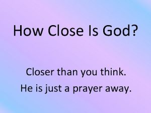 How Close Is God Closer than you think