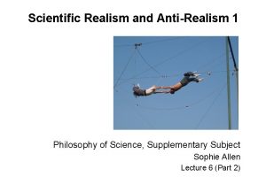 Scientific Realism and AntiRealism 1 Philosophy of Science