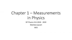 Chapter 1 Measurements in Physics DP Physics G