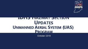 IDHS HAZMAT SECTION UPDATES UNMANNED AERIAL SYSTEM UAS