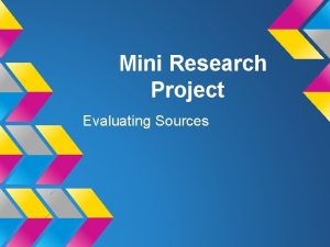 Mini Research Project Evaluating Sources Types of Sources