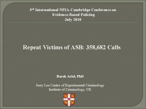 3 rd International NPIACambridge Conference on EvidenceBased Policing