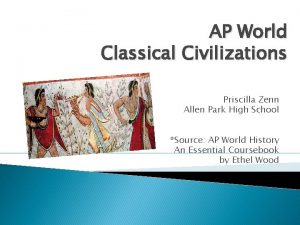 AP World Classical Civilizations Priscilla Zenn Allen Park