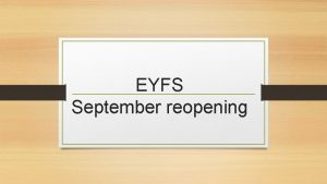 EYFS September reopening Key priorities The new EYFS