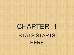 CHAPTER 1 STATS STARTS HERE STATS STARTS HERE