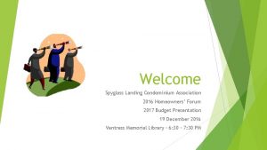 Welcome Spyglass Landing Condominium Association 2016 Homeowners Forum