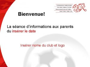 Bienvenue La sance dinformations aux parents du insrer