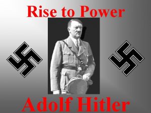Rise to Power Adolf Hitler Birth Adolf Hitler