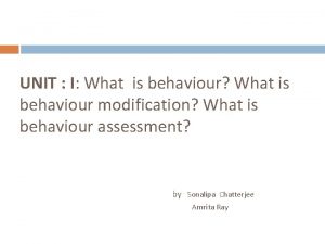 UNIT I What is behaviour What is behaviour