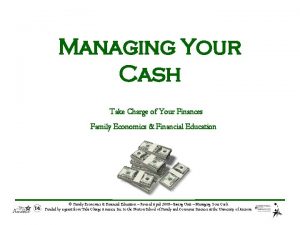 Managing Your Cash Take Charge of Your Finances