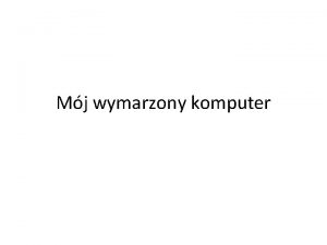 Mj wymarzony komputer Spis Podzespow komputera Pyta Gwna